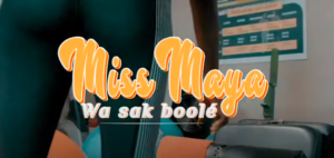 Miss Maya- WA SAK BOOLÉ [clip officiel]2022