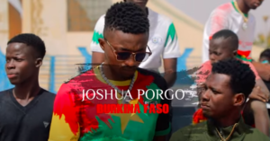 JOSHUA PORGO - BURKINA FASO ( Official Video )